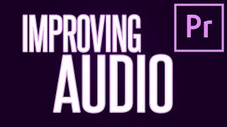 How to Improve Audio In Premiere Pro [upl. by Whatley]