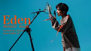 【WARPs UP Vocal Club】『Eden  MONKEY MAJIK』 covered by LANGYI（WARPs UP） [upl. by Raines]