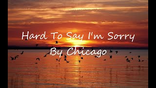 Chicago  Hard To Say Im sorry Lyrics [upl. by Annaeiluj]