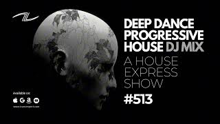 Deep Dance Progressive House DJ Mix  A House Express Show 513 [upl. by Leifeste861]