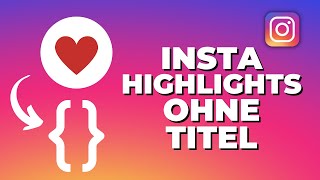 Instagram Highlights ohne Namen  Titel machen ➡️ [upl. by Halyahs]