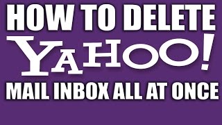 How to Delete Yahoo Mail Inbox All at Once 2015  Yahoo Email Services [upl. by Kaete]