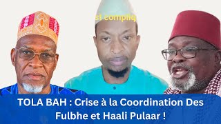 TOLA BAH Crise à la Coordination Des Fulbhe et Haali Pulaar  La vérité enfin révélée [upl. by Vergil]