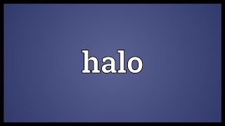 Halo Meaning [upl. by Einiar]