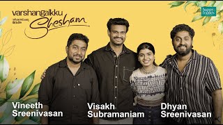 Vineeth Sreenivasan  Dhyan Sreenivasan  Visakh Subramaniam  Varshangalkku Shesham  Parvathy Babu [upl. by Annie]