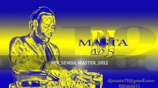 MIX SEMBA MASTA  JUL2012 by DJ MASTA19 [upl. by Nlocnil]