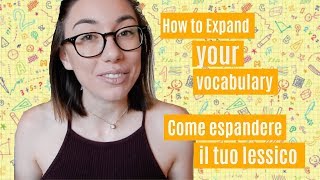 How to Expand Your Vocabulary  Come Espandere il Proprio Lessico [upl. by Custer404]