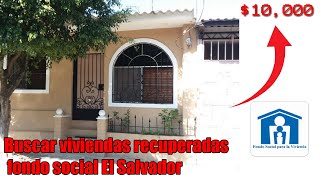 Viviendas recuperadas El Salvador Fondo Social Para la vivienda  Como buscar casas a buen precio [upl. by Ihsir]