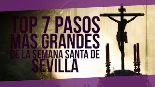 LOS 7 PASOS MÁS GRANDES DE LA SEMANA SANTA DE SEVILLA [upl. by Nymzaj528]