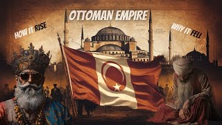 The Ottoman Empire Rise amp Fall  Complete History 1299  1922 [upl. by Remled]