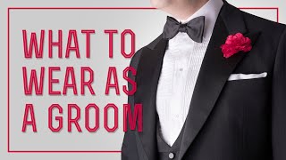 Grooms Wedding Attire  What To Wear As A Groom Suit Tuxedo amp What Mistakes To Avoid [upl. by Sherris132]