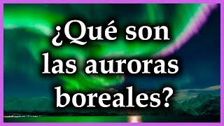 ¿QUÉ SON LAS AURORAS BOREALES  TODOS SABIOS [upl. by Dorris727]