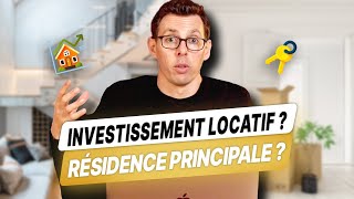 Investissement Locatif ou Résidence Principale  Par Quoi Commencer [upl. by Pattison]