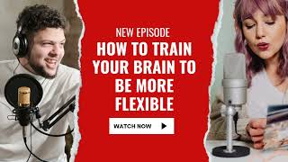 How to Train Your Brain to Be More Flexible [upl. by Adihaj]