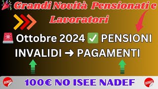 🚨 Ottobre 2024 ✅ PENSIONI INVALIDI ➜ PAGAMENTI ➡ 100€ NO ISEE NADEF [upl. by Aronid]