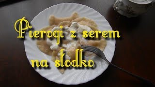 Pierogi z serem na słodko [upl. by Ahsaekal]