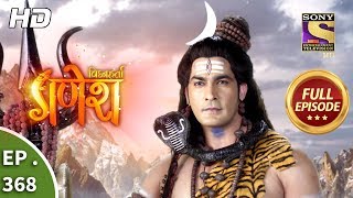 Vighnaharta Ganesh  Ep 368  Full Episode  17th January 2019 [upl. by Anitsim]