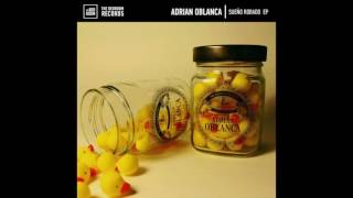 Adrian Oblanca  Sueño Robado  Original Mix [upl. by Eyde]