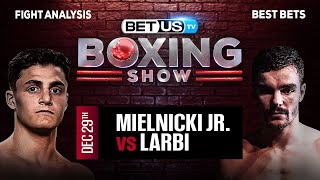 Vito Mielnicki Jr vs Salim Larbi  Boxing Expert Predictions Boxing Picks amp Best Bets [upl. by Ettegdirb408]