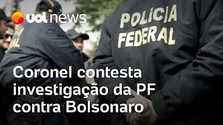 Coronel contesta investigação da PF contra Bolsonaro e espalha fake news sobre eleição [upl. by Orthman]