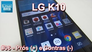 🔘 LG K10  Prós e Contras  Minha opinião  Português [upl. by Assille619]