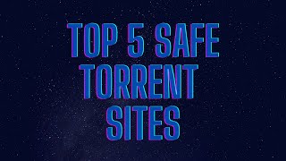 Top 5 Safe Torrent Sites [upl. by Arocal971]