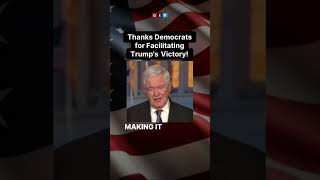 Newt Knows the Dems Helped Lead Trump to Victory [upl. by Casavant]