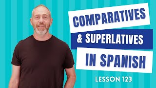 Comparatives and Superlatives in Spanish  The Language Tutor Lesson 123 [upl. by Garbe]