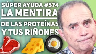 SÚPER AYUDA 574 La Mentira De Las Proteínas Y Tus Riñones [upl. by Seditsira]