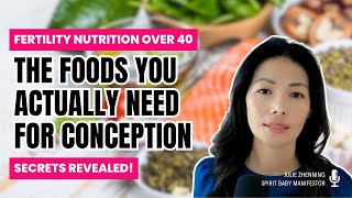 Fertility Nutrition Over 40 The Foods You Actually Need for Conception [upl. by Griffie896]