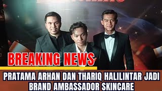 Pratama Arhan dan Thariq Halilintar jadi brand ambassador skincare [upl. by Kcirddehs282]