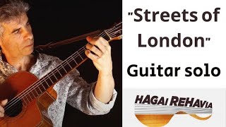 quotStreets of Londonquot Ralph McTell Guitar fingerstyle arrangement by Hagai Rehavia [upl. by Suissac620]