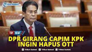 🔴Capim KPK Johanis Tanak ingin Hapuskan OTT DPR Sontak Kegirangan Tepuk Tangan Saya Tutup [upl. by Flint]