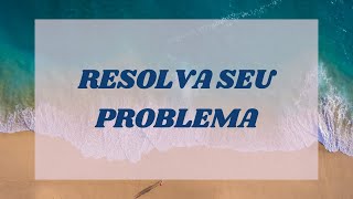 RESOLVA SEU PROBLEMA  Oceano de Paz [upl. by Alexandra313]