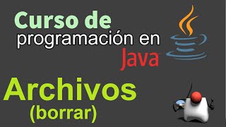 Curso de Java desde Cero  ARCHIVOS BORRAR video 81 [upl. by Lon974]