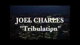 JOEL CHARLES quotTribulationquot [upl. by Eldreeda]