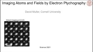 Atomic Resolution Imaging by Electron Ptychography  David Muller [upl. by Anialad]