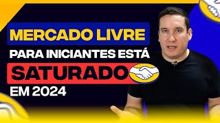 MERCADO LIVRE PARA INICIANTES ESTÁ SATURADO VALE A PENA INICIAR EM 2024 [upl. by Fernandes521]