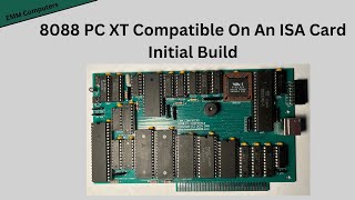 8088 PC XT Compatible On An ISA Card Initial Build [upl. by Oliva]