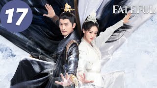 ENG SUB  Fateful Love  EP17  流光引  Zhang Han Zhu Xudan [upl. by Niowtna857]