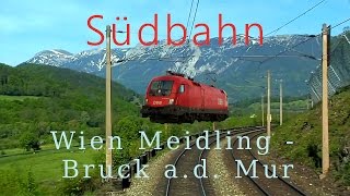 Führerstandsmitfahrt Südbahn Wien Meidling  Bruck a d Mur  Cab Ride in the Alps [upl. by Rimahs374]