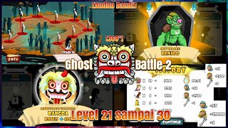 Ghost Battle 2 Level 21  Level 30 Pejuangdadangaming VIDEO OFFICIAL [upl. by Ramburt]