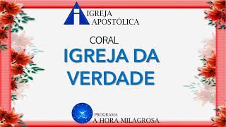 hino IGREJA DA VERDADE Coral  Igreja Apostólica [upl. by Groos]