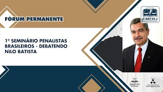 1º Seminário Penalistas Brasileiros Debatendo Nilo Batista Parte 2 [upl. by Broderic]