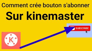 comment créer boutons sabonner sur kinemaster [upl. by Nanyk]