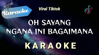 Karaoke Oh sayang ngana ini bagaimana  Viral Tiktok  Karaoke [upl. by Olethea]