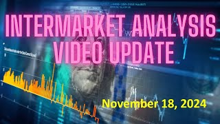 InterMarket Analysis Update for Monday November 18 2024 [upl. by Anika989]