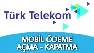 Türk Telekom Mobil Ödeme Nasıl Açılır Nasıl Kapatılır  Mobil Ödeme Açma  Kapatma [upl. by Karylin]