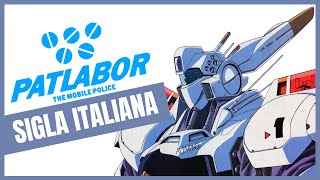 【PATLABOR】Sigla Italiana Versione Completa Ufficiale cantata da Stefano Bersola [upl. by Nwahc158]