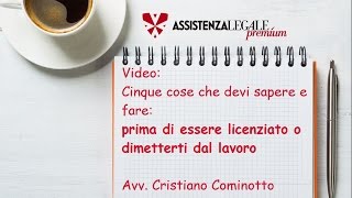 Licenziamento o dimissioni Hai problemi sul lavoro Ecco cinque cose che devi assolutamente sapere [upl. by Ecniuq]